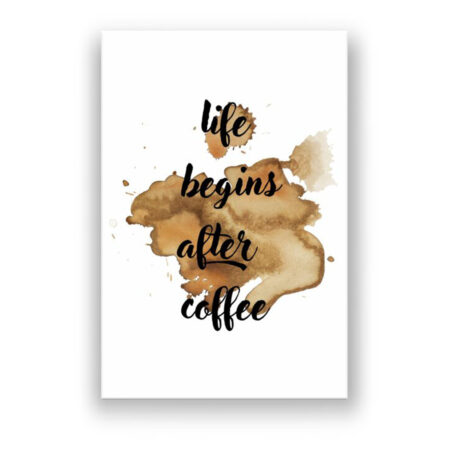 Life begins after coffee Abstrakte Kunst Wandbild